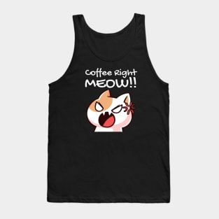 Coffee right meow funny cat design Tank Top